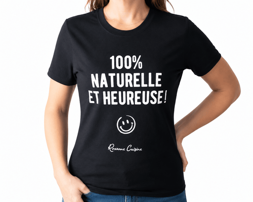 T-Shirt « 100% naturelle et heureuse ! » - Roxanne Cuisine