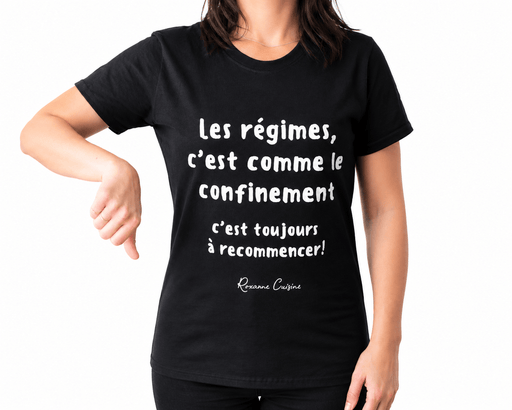 T-Shirt « Les régimes, c'est comme le confinement, c'est toujours à recommencer ! » - Roxanne Cuisine