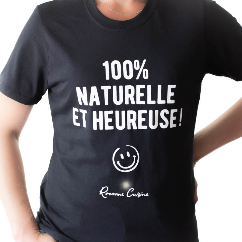 T-Shirt « 100% naturelle et heureuse ! »