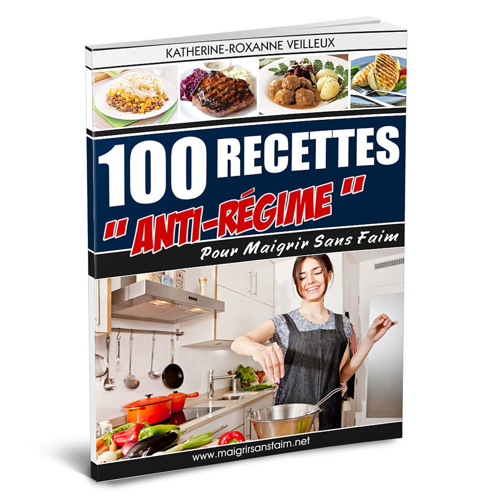 100 recettes « anti-régime » pour maigrir sans faim - Ebook Numérique PDF