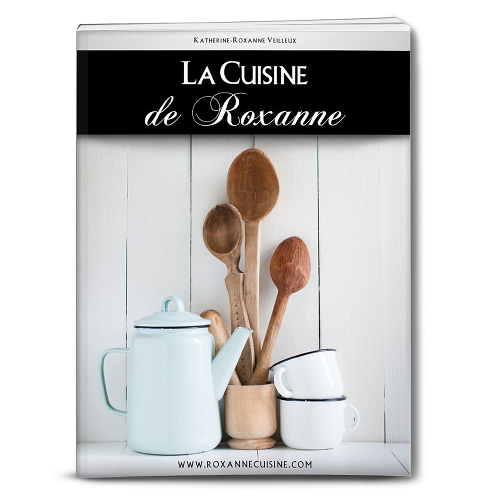 La cuisine de Roxanne tome 1 - Ebook Numérique PDF - (RÉDUCTION de 20$ valide 7 jours)