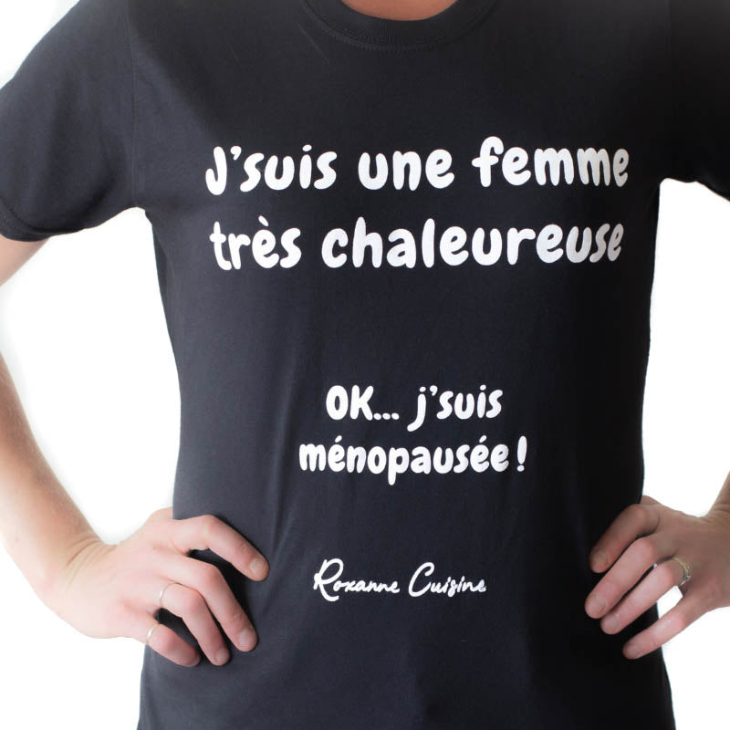 T-Shirt « J'suis une femme très chaleureuse... OK j'suis ménopausée ! »