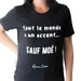 T-Shirt « Tout le monde a un accent... SAUF MOÉ ! » - Roxanne Cuisine